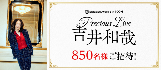 SPACE SHOWER 吉井和哉 Precious Live